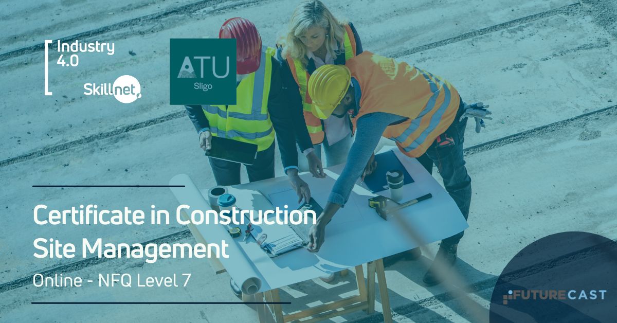 Certificate in Construction Site Management – ATU Sligo Industry 4.0 Skillnet