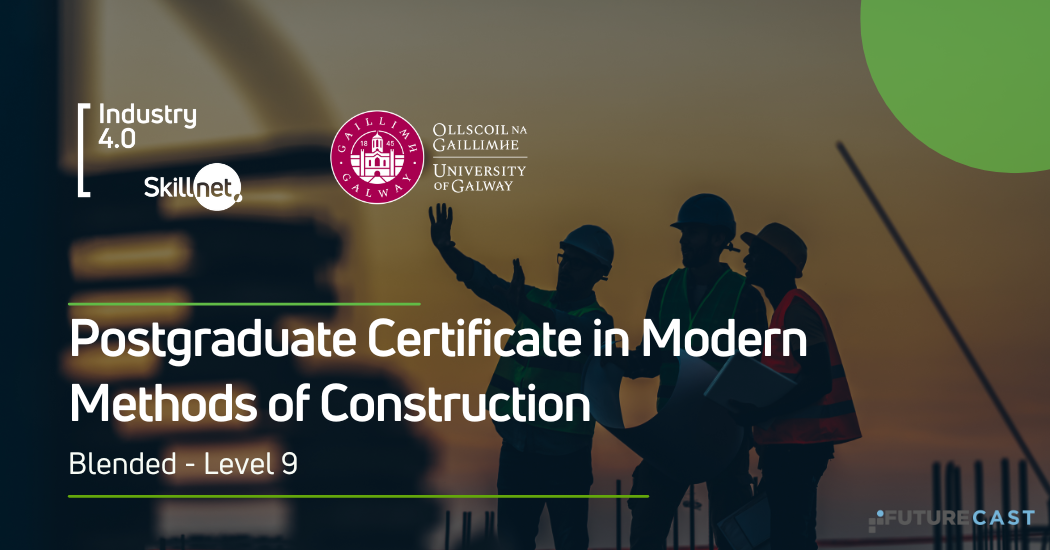 Postgraduate Certificate in Modern Methods of Construction - Industry 4.0 Skillnet